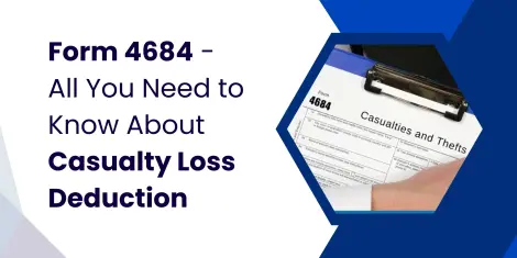 Form 4684: All You Need to Know About Casualty Loss Deduction